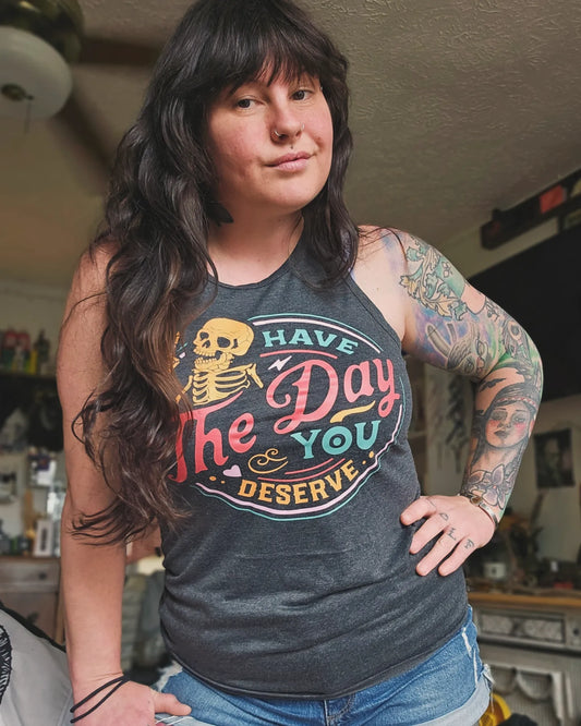 "Have the day you deserve" Tank XL